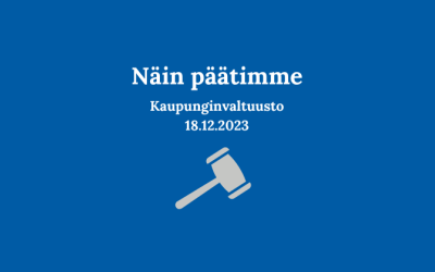 Kaupunginvaltuuston päätöksiä 18.12.2023