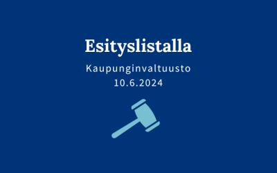 Kaupunginvaltuuston esityslistalla 10.6.24