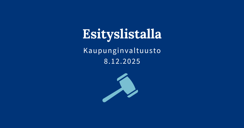 Kaupunginvaltuuston esityslistalla 8.12.2025
